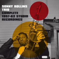 Rollins Sonny -Trio- - Complete 1957-1962 Studio Recordings