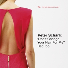 Scharli Peter - Don't Change Your Hair For Me