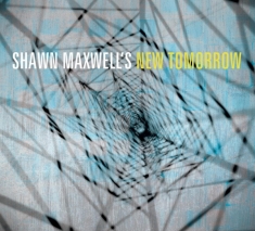 Maxwell Shawn - Shawn Maxwell's New Tomorrow
