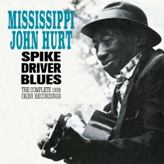 Mississippi John Hurt - Spike Driver Blues - Complete 1928 Okeh 