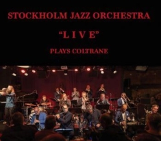 Stockholm Jazz Orchestra - Plays Coltrane Live