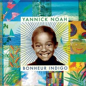 Yannick Noah - Bonheur Indigo
