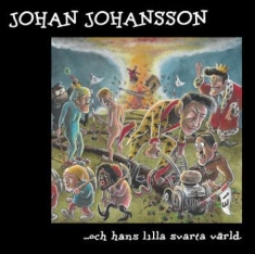 Johan Johansson - ...Och Hans Lilla Svarta Värld.
