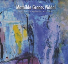 Viddal Mathilde Grooss - Notre Dame - Meditations & Prayers