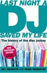Bill Brewster - Last Night A Dj Saved My Life. The History Of The Disc Jockey