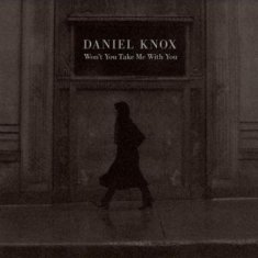 Knox Daniel - Won't You Take Me With You