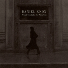 Knox Daniel - Won't You Take Me With You