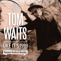 Waits Tom - Like It's 1999 (Live Broadcast 1999