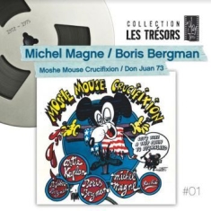 Magne Michel / Bergman Boris - Moshe Mouse Crucifixion / Don Juan
