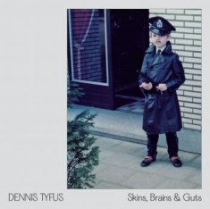 Tyfus Dennis / Miles Away - Skins Brains & Guts / Oi In Eupen (