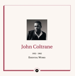 John Coltrane - Essential Works 1952-62