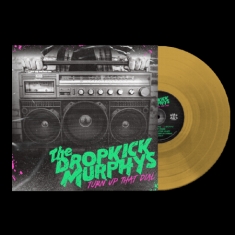 Dropkick Murphys - Turn Up That Dial (Gold Vinyl)