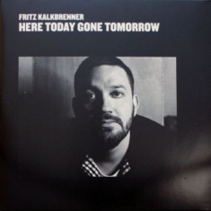 Kalkbrenner Fritz - Here Today Gone Tomorrow (2021 Repr