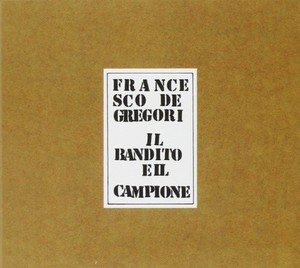 De Gregori Francesco - Il Bandito E Il Campione