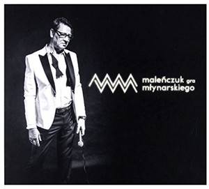 Maciej Maleńczuk - Malenczuk Gra Mlynarskiego