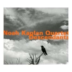Noah Kaplan Quartet - Descendants