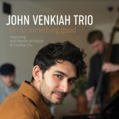 John Venkiah Trio - On To Something Good