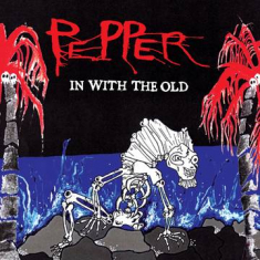 Pepper - In With The Old