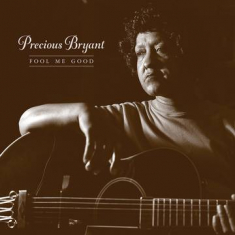 Precious Bryant - Fool Me Good