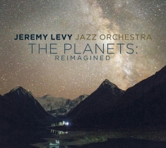 Levy Jeremy -Jazz Orchestra- - Planets: Reimagined