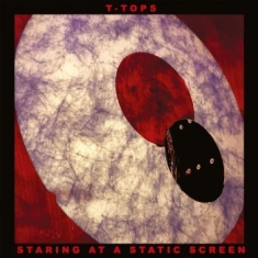 T-Tops - Staring At A Static Screen (Digipac