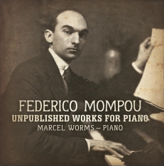 Worms Marcel - Mompou: Unpublished Works For Piano