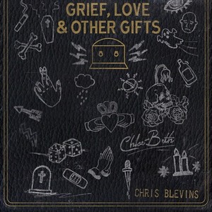 Blevins Chris & Chloe Beth - Grief  Love And Other Gifts