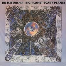 Jazz Butcher The - Big Planet Scarey Planet in the group OTHER / Övrigt /  at Bengans Skivbutik AB (4000366)
