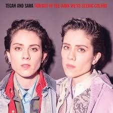 Tegan And Sara - Tonight We'Re In The Dark Seeing Colors in the group VINYL at Bengans Skivbutik AB (4000418)