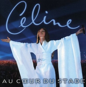 Céline Dion - Au Coeur Du Stade