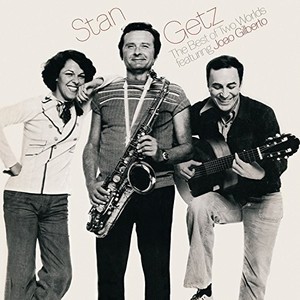 Stan Getz - The Best Of Two Worlds