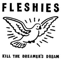 Fleshies - Kill The Dreamers Dream