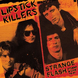 The Lipstick Killers - Strange Flash - Studio & Live 78-81