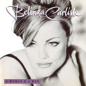 Belinda Carlisle - A Woman And A Man (25Th Anniversary)