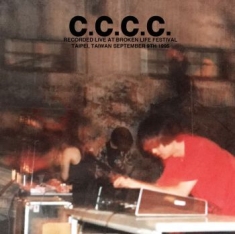 C.C.C.C. - Recorded Live At Broken Life Festiv
