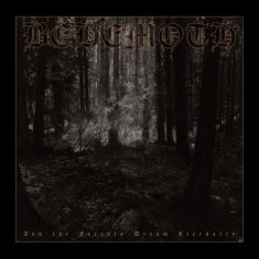 Behemoth - And The Forest Dreams Eternally