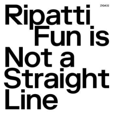 Ripatti - Fun Is Not A Straight Line (Ltd Cle