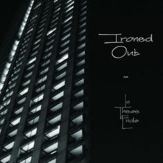 Ironed Out - In These Ends