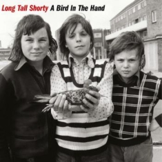 Long Tall Shorty - A Bird In The Hand