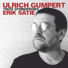Gumpert Ulrich - Satie: Trois Gymnopedies
