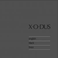 X-O-DUS - ENGLISH BLACK BOYS