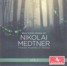 Huang Frank - Solo Piano Works Of Nikolai Medtner Vol.