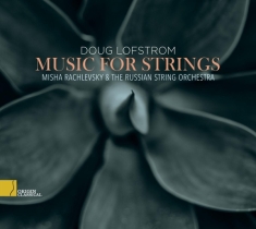Lofstrom Doug - Music For Strings