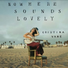 Vane Cristina - Nowhere Sounds Lovely