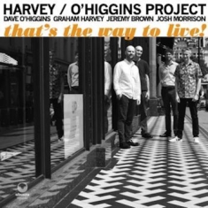 Harvey / O'higgins Project - That's The Way To Live!