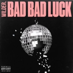 Wilder. - Bad Bad Luck