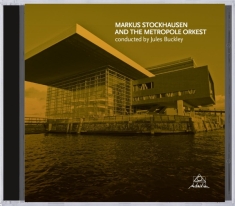 Stockhausen Markus - And The Metropole Orkest