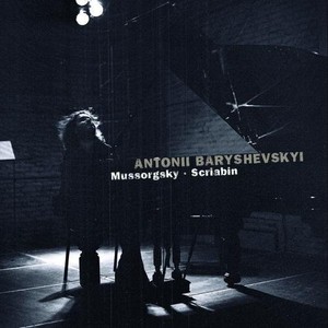 Antonii Baryshevskyi - Plays Mussorgsky & Scriab