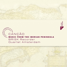 Brisk Recorder Quartet Amsterdam - Cancao - Music From The Iberian Peninsul