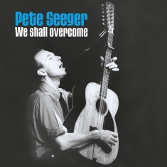 Seeger Pete - We Shall Overcome